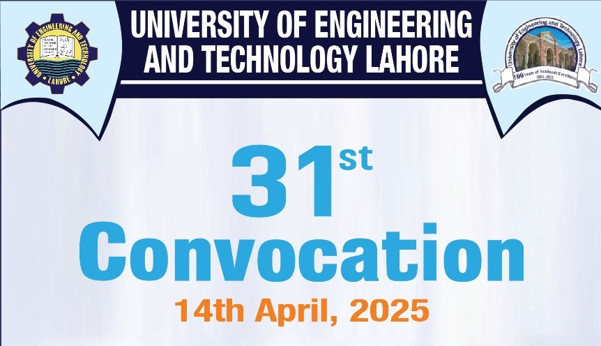 UET Lahore Announces Its 31st Convocation Ceremony – April 14, 2025